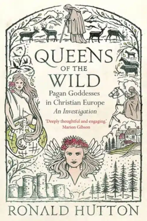 Queens of the Wild – Ronald Hutton