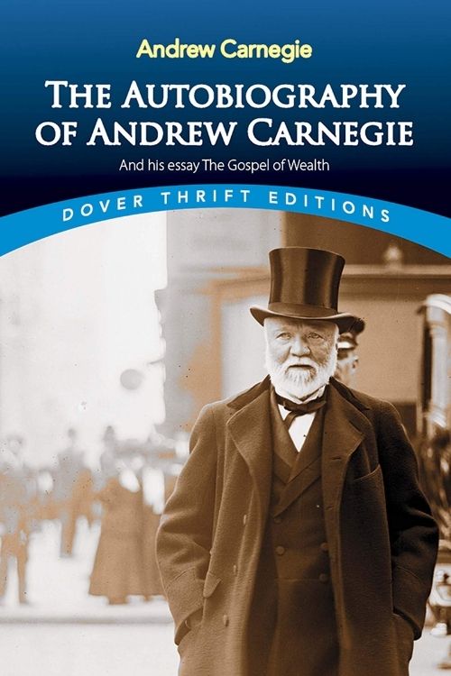 Best Books Written by Famous Business People - The Autobiography of Andrew Carnegie – Andrew Carnegie