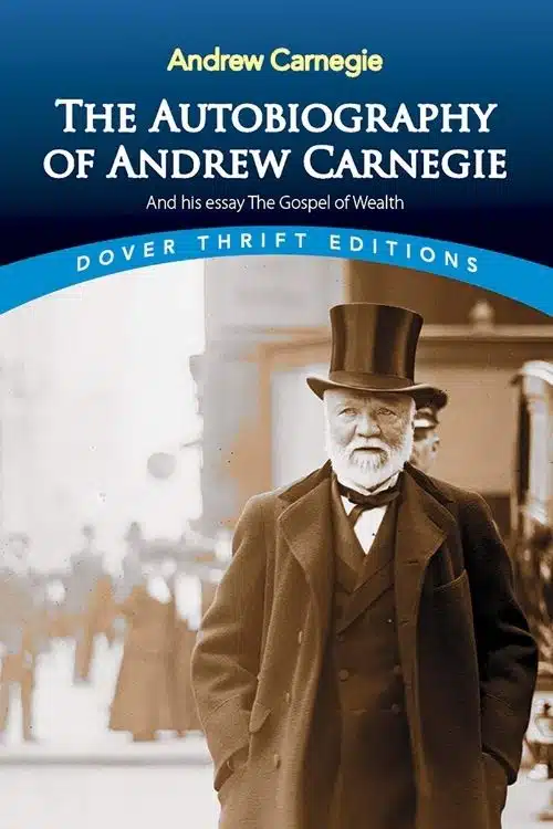Best Books Written by Famous Business People - The Autobiography of Andrew Carnegie – Andrew Carnegie