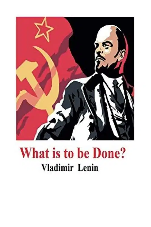 What Is to Be Done? – Vladimir Lenin
