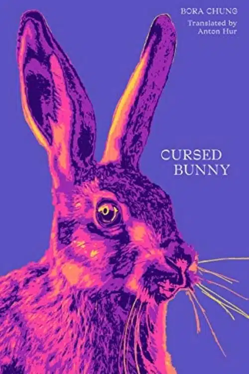 Cursed Bunny – Bora Chung (Translator – Anton Hur)