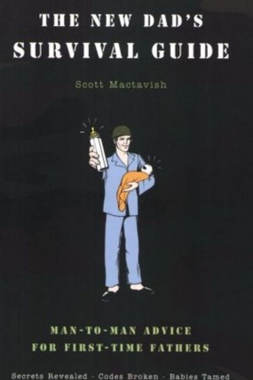 10 Best Parenting Books for Dads | Books on Parenting for Fathers - The New Dad’s Survival Guide – Scott Mactavish