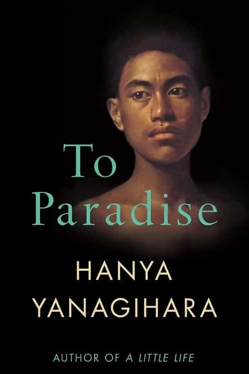 To Paradise – Hanya Yanagihara