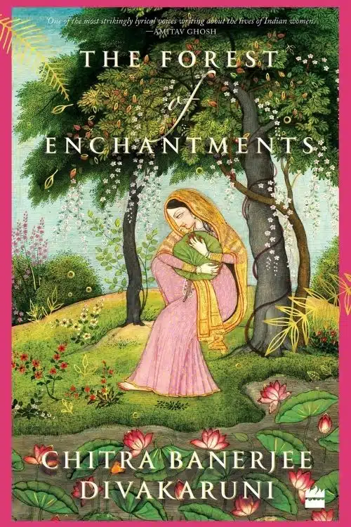 10 Books About Journeys That You Should Read - The Forest of Enchantments by Chitra Banerjee Divakaruni