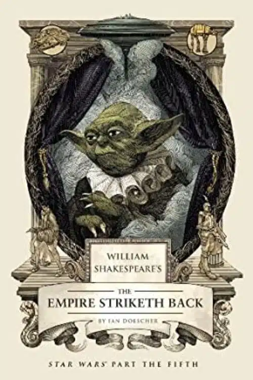 8 Best Shakespeare Retellings You Must Read - William Shakespeare’s The Empire Striketh Back – Ian Doescher
