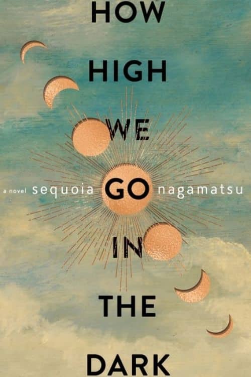 Top 10 Books of 2022 So Far (March 2022) - How High We Go In the Dark – Sequoia Nagamatsu
