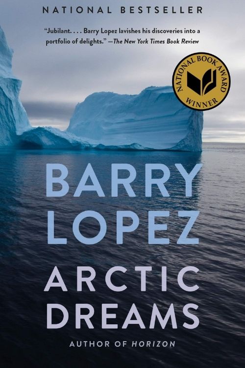 Arctic Dreams by Barry Lopez