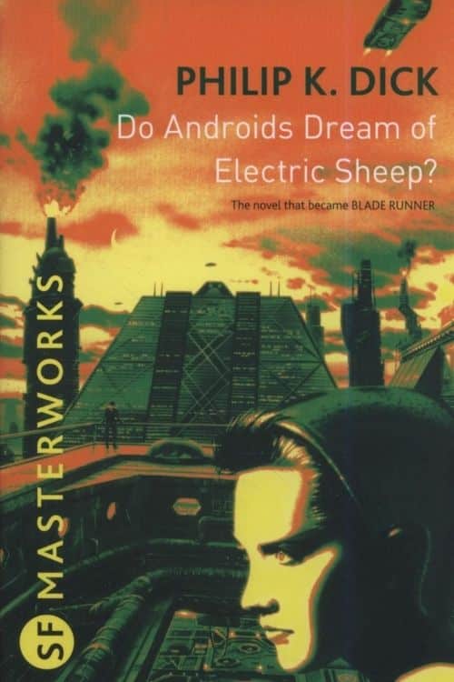 Do Androids Dream of Electric Sheep – Philip K. Dick