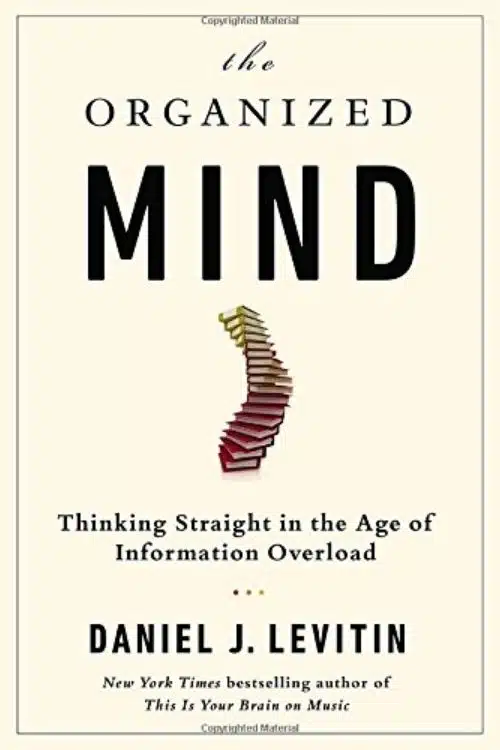 5 Powerful Books to Organize Your Life - The Organized Mind – Daniel Levitin