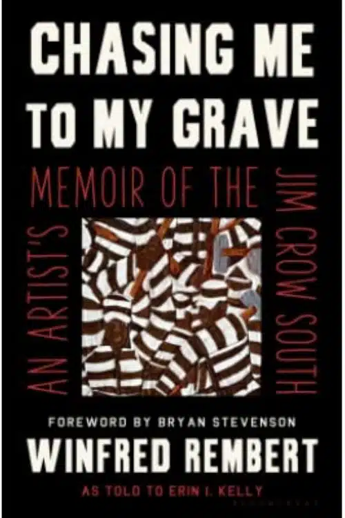 Chasing Me to My Grave: by Winfred Rembert and Erin Kelly