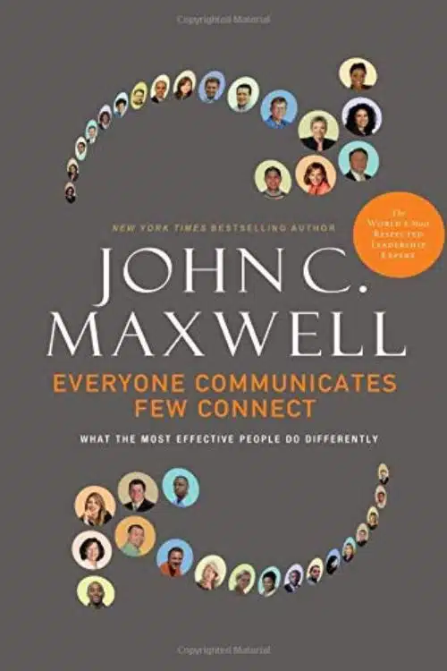 5 Books to Improve the Way You Communicate with Others - Everyone Communicates, Few Connect – John C. Maxwell