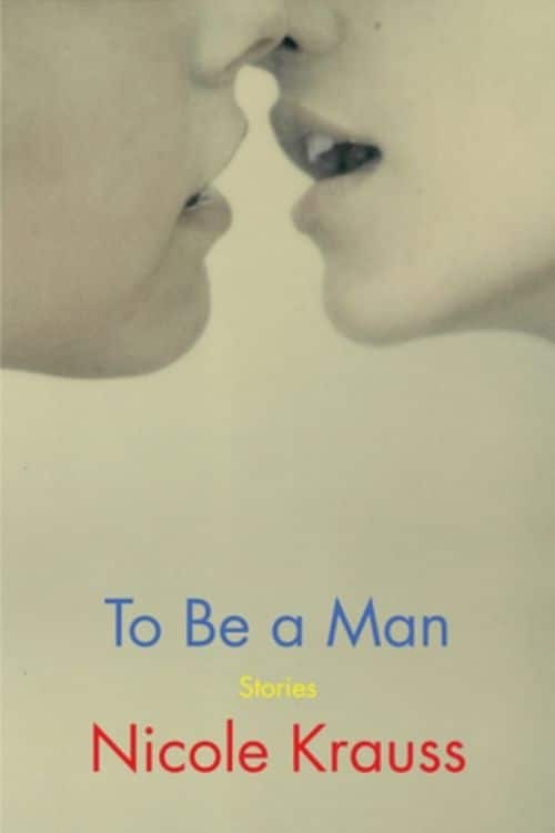 To Be A Man – Nicole Krauss