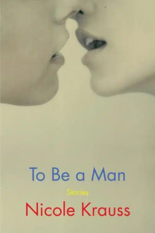 To Be A Man – Nicole Krauss