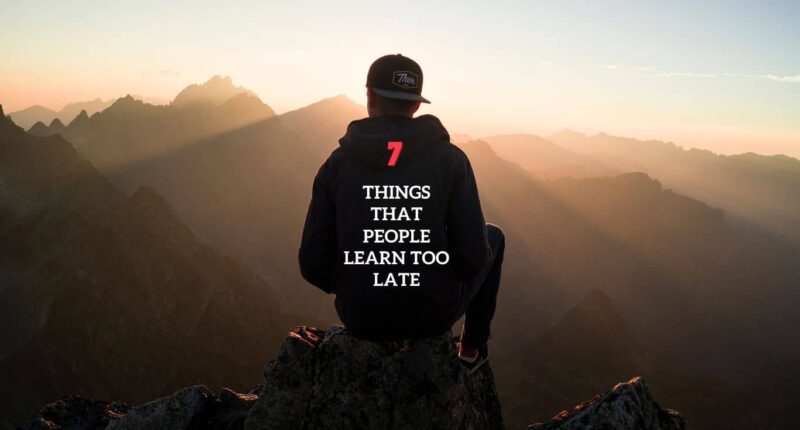 7 things that People Learn Too Late
