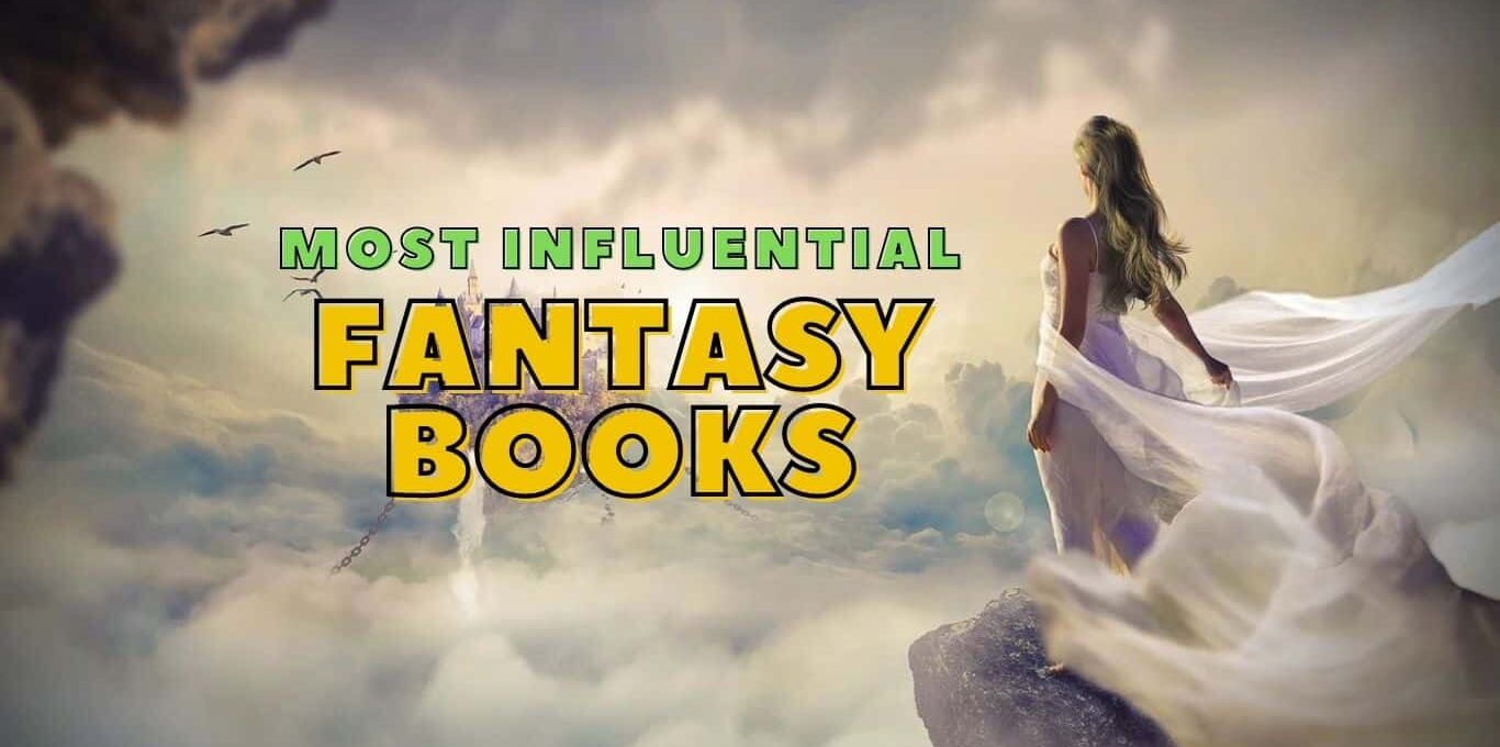 Most Influential Fantasy Books of All Time - 15 Books