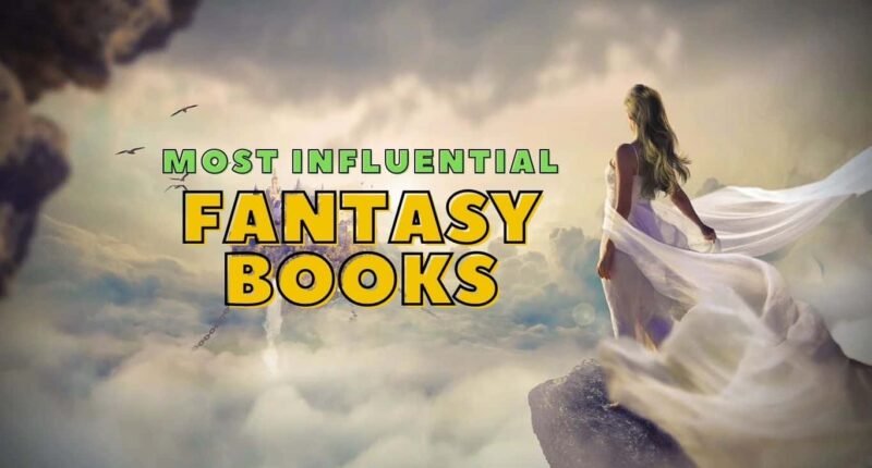 Most Influential Fantasy Books of All Time - 15 Books