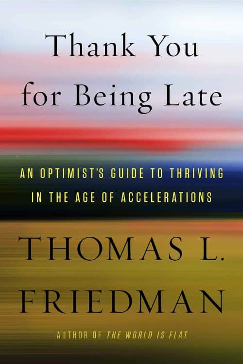 5 Books That Will Stop You From Wasting Time - Thank You for Being Late by Thomas L. Friedman