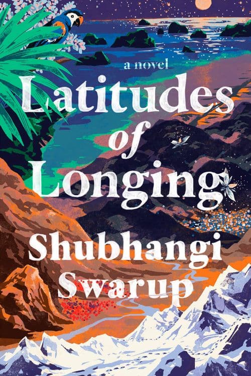 10 Books With Magical Realism Everyone Should Read - Latitudes of Longing by Shubhangi Swarup