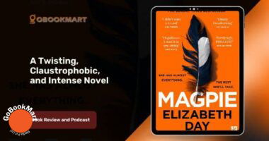 Magpie by Elizabeth Day is a Twisting, Claustrophobic, and Intense Novel