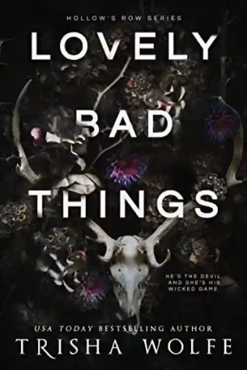 Lovely Bad Things By Trisha Wolfe