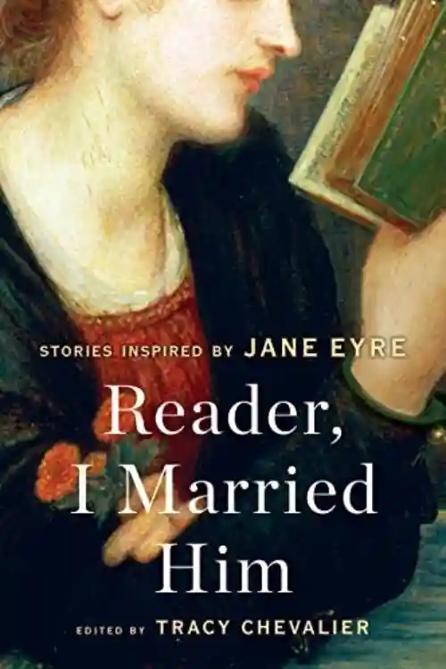 5 Books To Read If You Like Jane Eyre - Reader, I Married Him, Edited by Tracy Chevalier