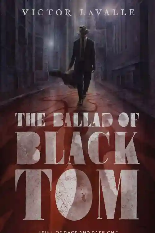 THE BALLAD OF BLACK TOM BY VICTOR LAVALLE