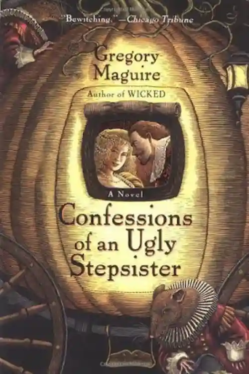 Confessions Of An Ugly Sister By Gregory Maguire