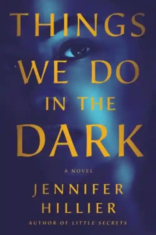 Things We Do In The Dark By Jennifer Hillier