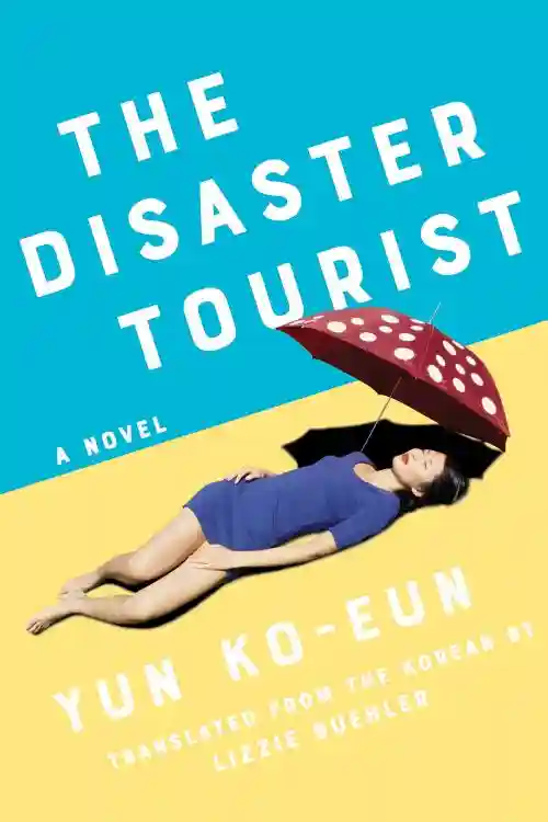 9 Korean Books To Read Before Visiting S.Korea - Yun Ko-eun - The Disaster Tourist