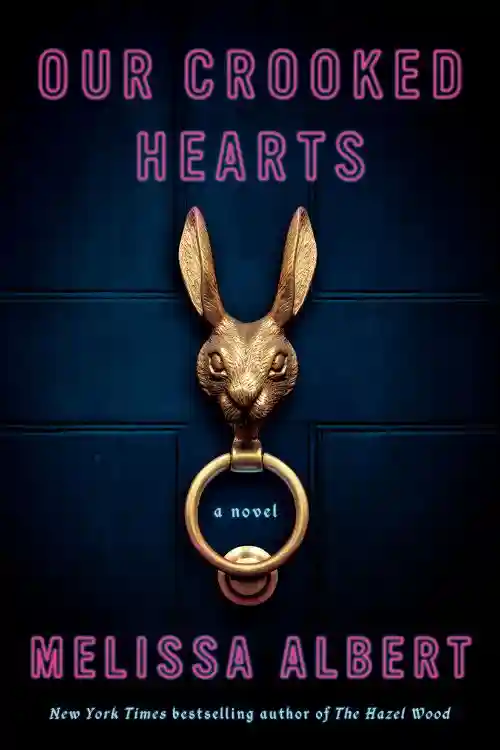 Our Crooked Hearts By Melissa Albert