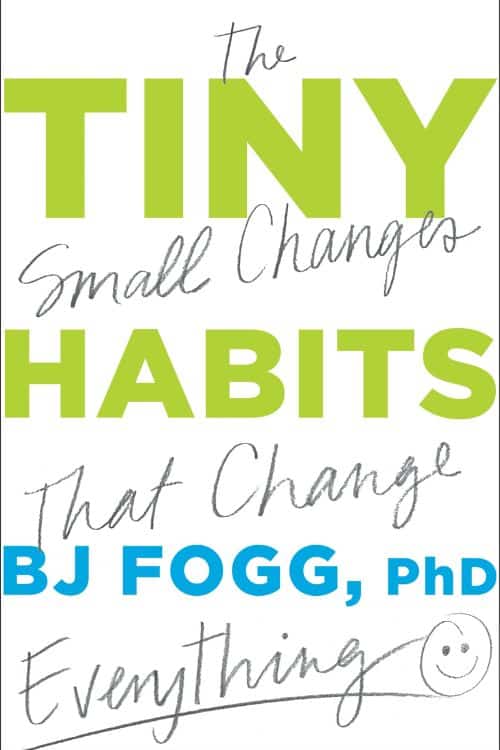 Tiny Habits by BJ Fogg