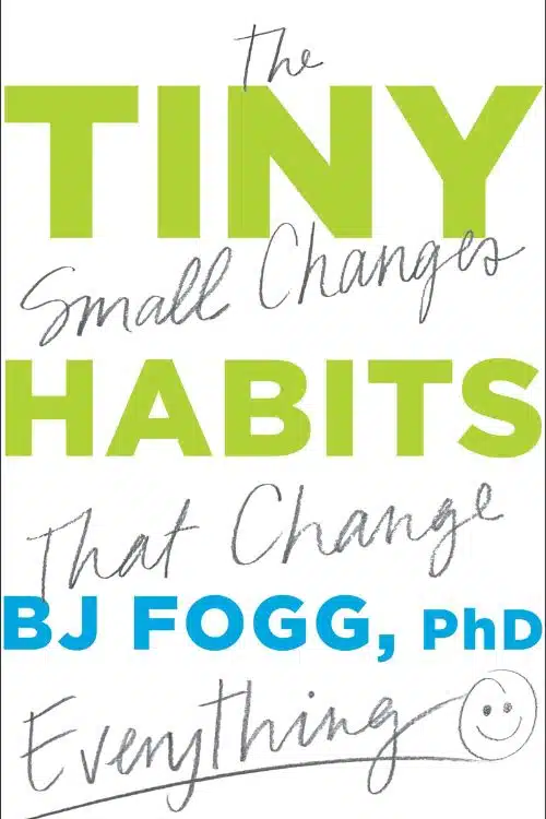 Tiny Habits by BJ Fogg
