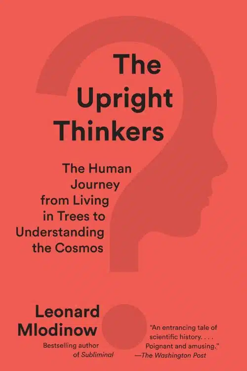 The Upright Thinkers by Leonard Mlodinow