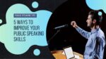 5 Ways to Improve your Public Speaking Skills