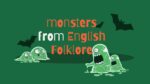 5 monsters from English Folklore