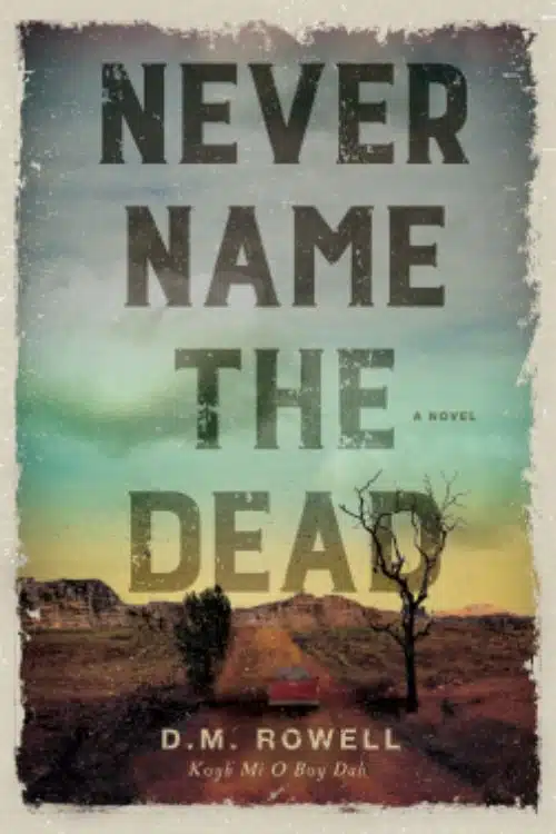 Never Name the Dead by D. M. Rowell
