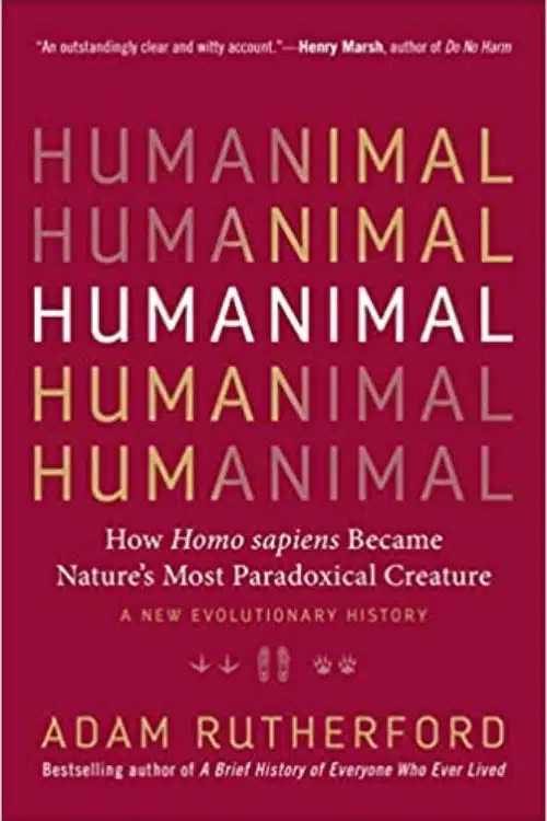 10 Books Similar to Sapiens Written by Yuval Noah Harari - Humanimal by Adam Rutherford