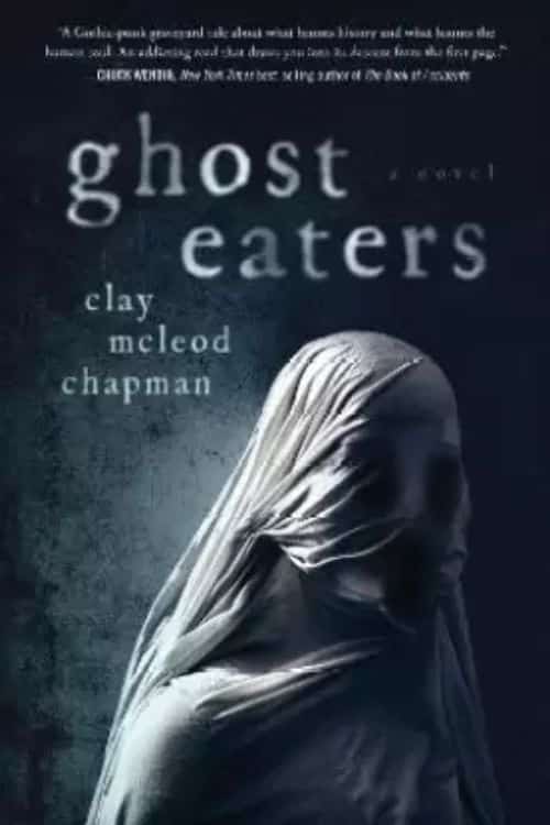 10 Remarkable Horror Novels of 2022 - Ghost Eaters by Clay McLeod Chapman