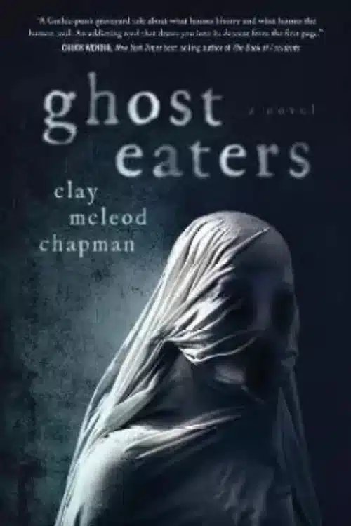 10 Remarkable Horror Novels of 2022 - Ghost Eaters by Clay McLeod Chapman