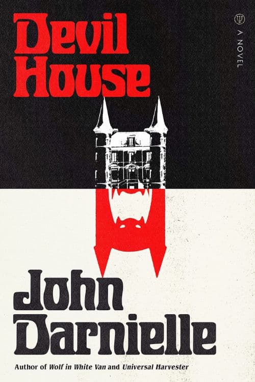 10 Remarkable Horror Novels of 2022 - Devil House by John Darnielle