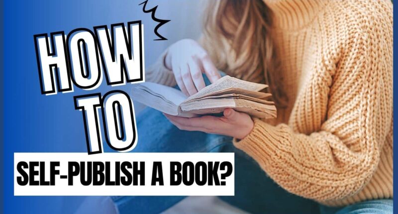 How to Self-Publish a Book? - 7 Way Process