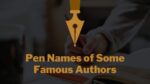 Pen Names of Some Famous Authors