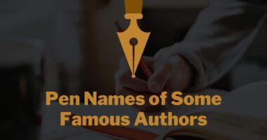 Pen Names of Some Famous Authors - How Many of Them You already Know About?