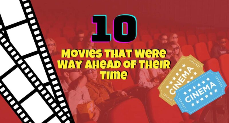 10 Movies That Were Way Ahead of Their Time