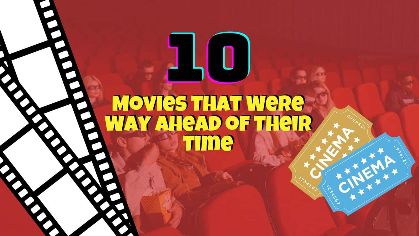 10 Movies That Were Way Ahead of Their Time