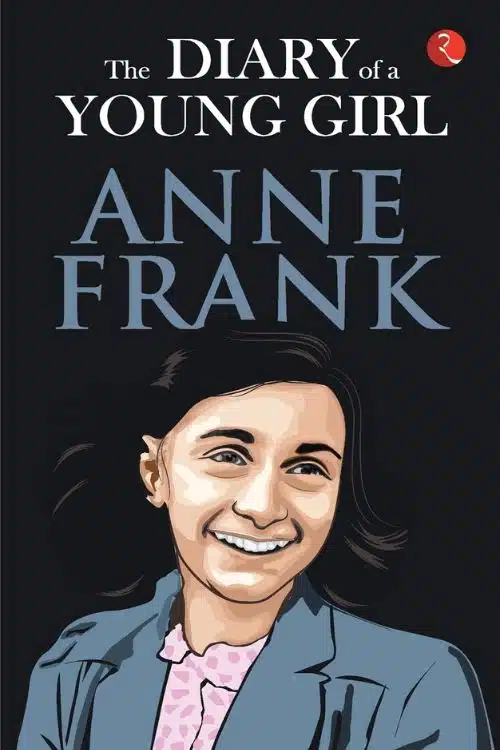The Diary of a Young Girl by Anne Frank