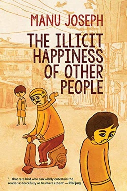 10 Indian Books that Deserve A Movie Adaptation - The Illicit Happiness of Other People by Manu Joseph