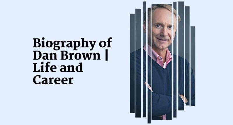 Biography of Dan Brown | Life and Career