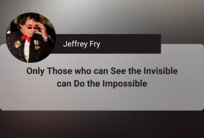 Solo aquellos que pueden ver lo invisible, pueden hacer lo imposible