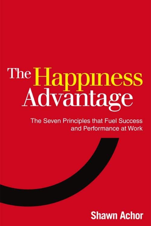 10 books to make you a happier person - "The Happiness Advantage" by Shawn Achor
